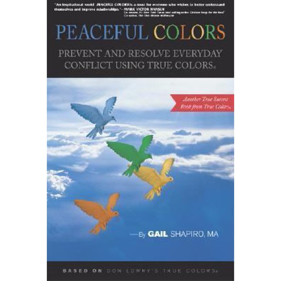 Pre-Owned Peaceful Colors: Prevent and Resolve Everyday Conflict Using True Colors (True Success Book from True Colors) (Paperback) 1893320316 9781893320314