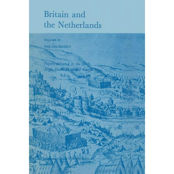 Britain and the Netherlands: Volume VI: War and Society. Papers Delivered to the Sixth Anglo-Dutch Historical Conference, (Paperback)