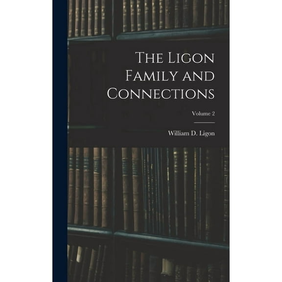 The Ligon Family and Connections; Volume 2, (Hardcover)