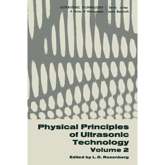 Ultrasonic Technology Physical Principles of Ultrasonic Technology: Volume 2, Book 2, (Paperback)
