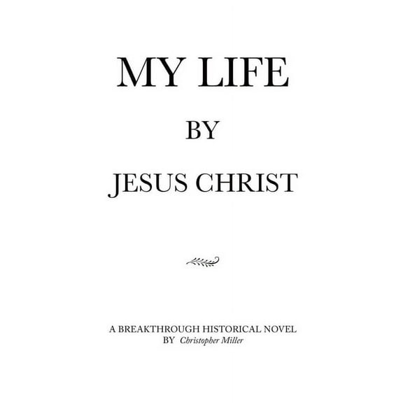 MY LIFE by Jesus Christ, (Paperback)