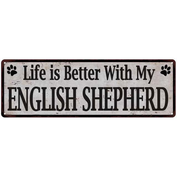 Life is Better with My ENGLISH SHEPHERD Rustic Dog Sign 6x18 Sign 106180060289