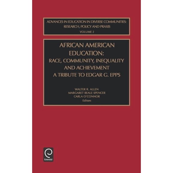 Advances in Education in Diverse Communi African American Education: Race, Community, Inequality and Achievement - A Tribute to Edgar G. Epps, Book 2, (Hardcover)
