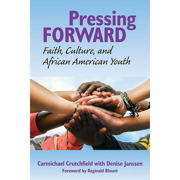 Pressing Forward: Faith, Culture, and African American Youth, (Paperback)