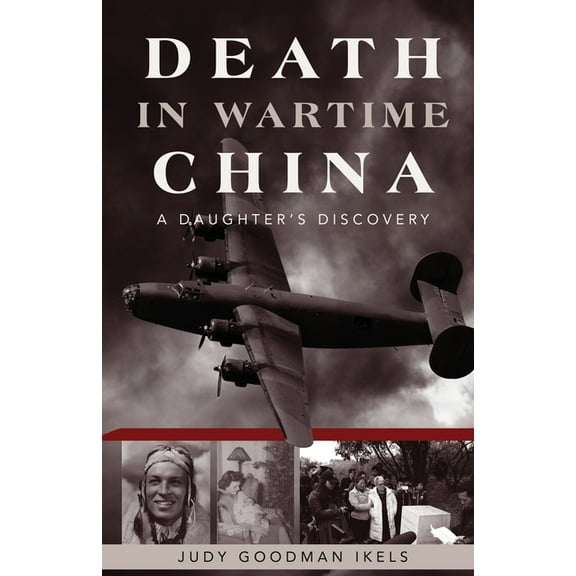 Death in Wartime China: A Daughter's Discovery, (Paperback)