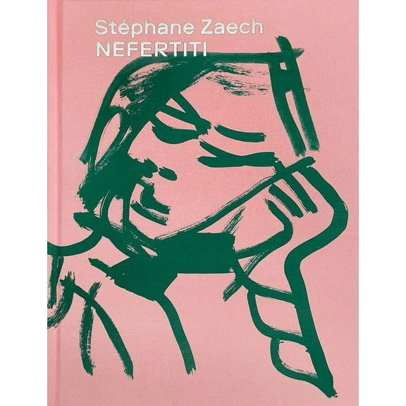 Stéphane Zaech : Nefertiti (Hardcover)