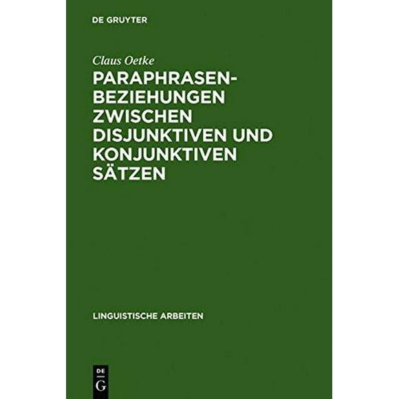 Paraphrasenbeziehungen Zwischen Disjunktiven Und Konjunktiven Satzen