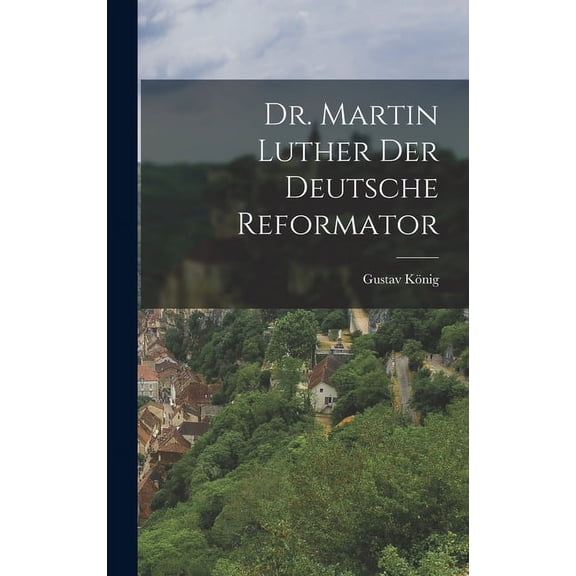 Dr. Martin Luther der deutsche Reformator (Hardcover)