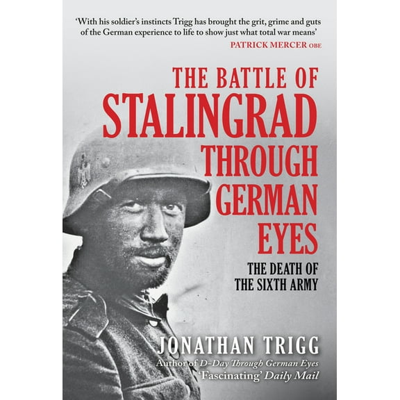 The Battle of Stalingrad Through German Eyes: The Death of the Sixth Army, (Hardcover)