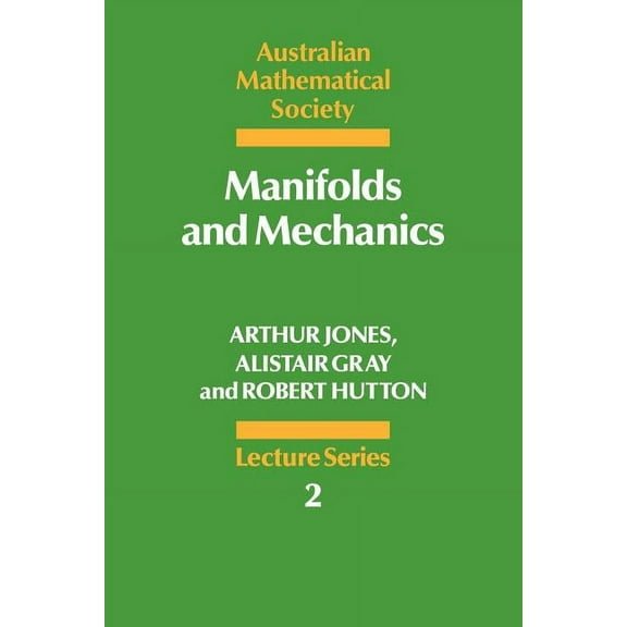 Australian Mathematical Society Lecture Manifolds and Mechanics, Book 2, (Paperback)