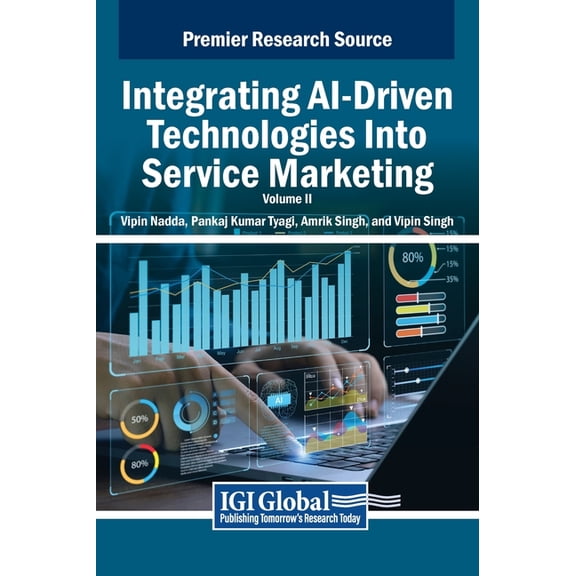 Integrating Ai-Driven Technologies Into Integrating AI-Driven Technologies Into Service Marketing, VOL 2, Book 2, (Hardcover)