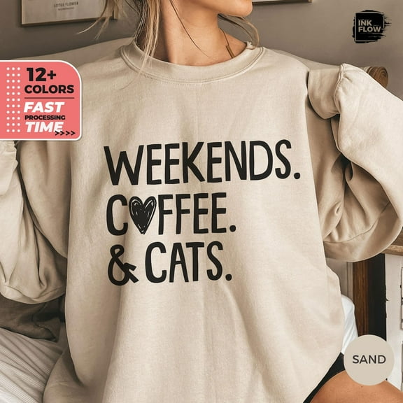 Weekends Coffee & Cats Sweatshirt, Cat Lover Sweater, Cute Pet and Coffee Hoodie, Cat Mama Gift, Coffee Lover Shirt, Her TSHIRT All Size S-5XL