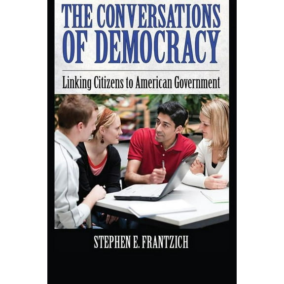 Conversations of Democracy: Linking Citizens to American Government, (Hardcover)