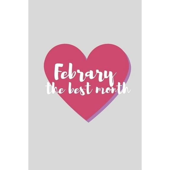 Febrary the best month: the month of love (Paperback)