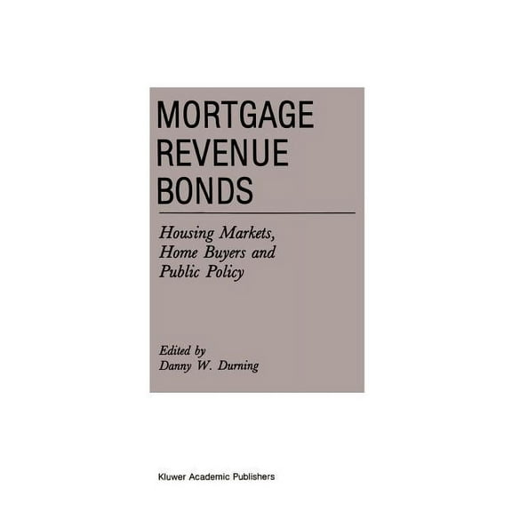 Current Issues in Real Estate Finance an Mortgage Revenue Bonds: Housing Markets, Home Buyers and Public Policy, Book 2, (Hardcover)