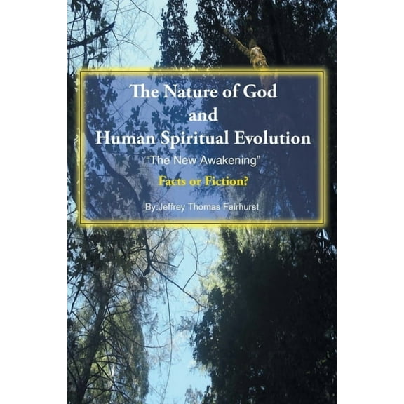 The Nature of God and Human Spiritual Evolution: The New Awakening, (Paperback)