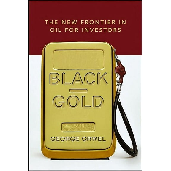 Black Gold: The New Frontier in Oil for Investors, (Hardcover)