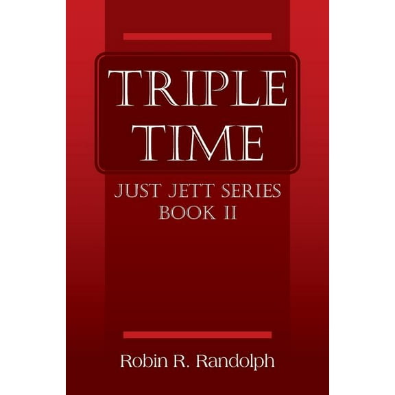 Triple Time: Just Jett Series Book II, (Paperback)