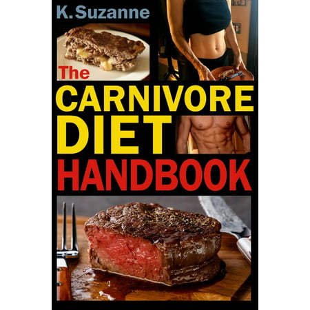 The Carnivore Diet Handbook : Get Lean, Strong, and Feel Your Best Ever on a 100% Animal-Based