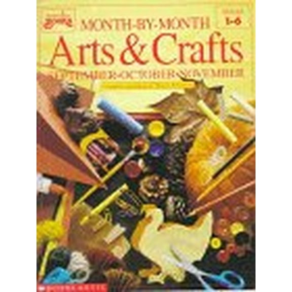 Pre-Owned Month-by-Month Arts & Crafts: September, October, November (Grades 1-6) (Paperback) 0590491237 9780590491235