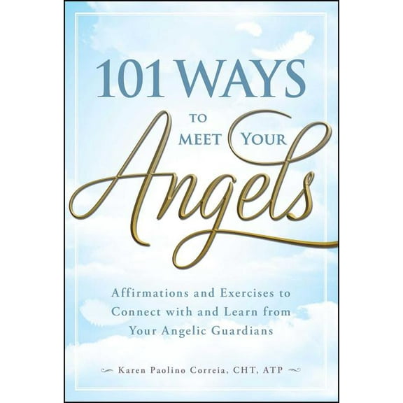 101 Ways to Meet Your Angels, (Paperback)