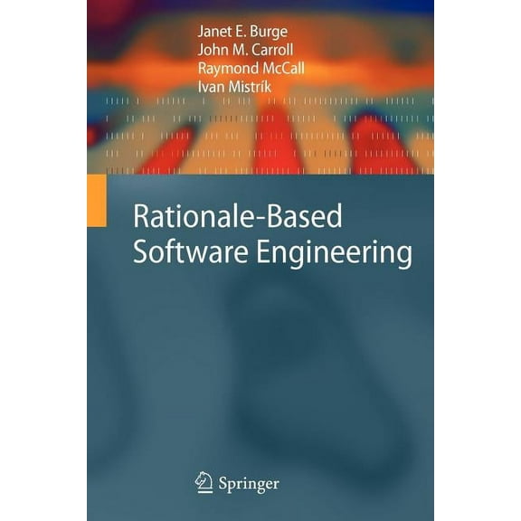 Rationale-Based Software Engineering, (Paperback)