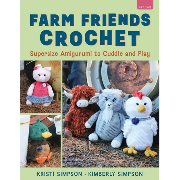 Farm Friends Crochet: Supersize Amigurumi to Cuddle and Play, (Paperback)