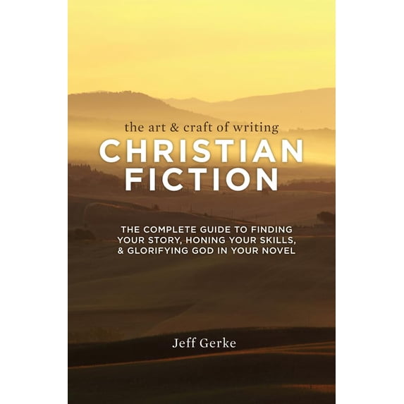 Pre-Owned The Art & Craft Of Writing Christian Fiction: The Complete Guide to Finding Your Story, Honing Your Skills, & Glorifying God in Your Novel (Paperback) 1599638746 9781599638744