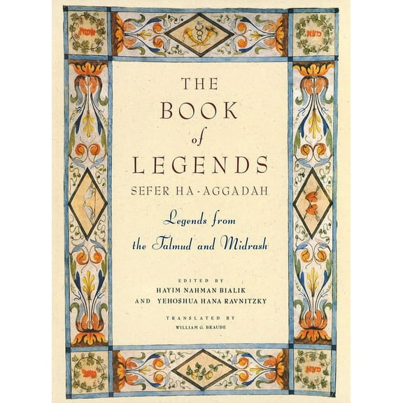 The Book of Legends/Sefer Ha-Aggadah: Legends from the Talmud and Midrash, (Hardcover)