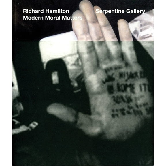 Richard Hamilton: Modern Moral Matters: Serpentine Gallery (Paperback)