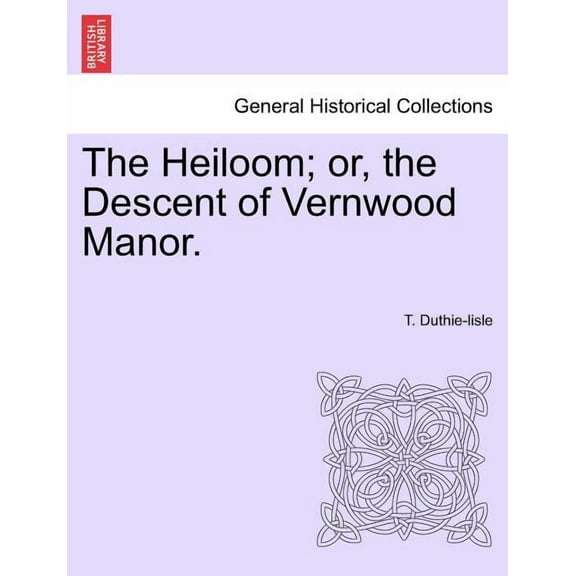 The Heiloom; Or, the Descent of Vernwood Manor. (Paperback)