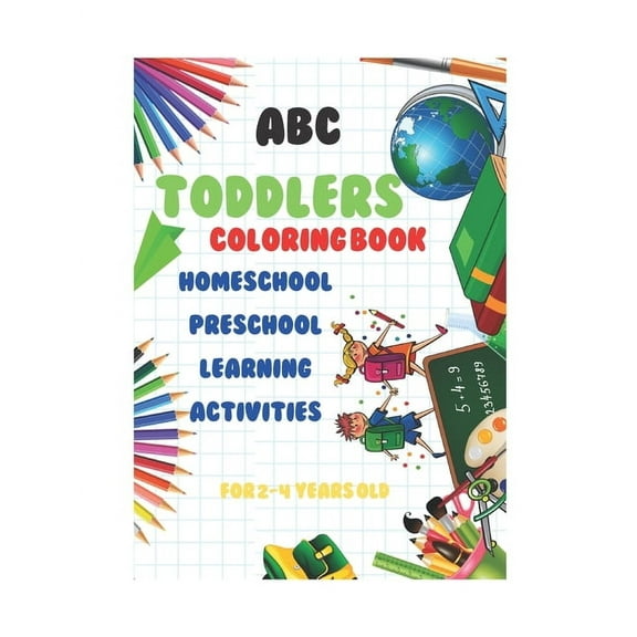 abc Toddlers Coloring Book Homeschool Preschool Learning Activities for 2-4 years old: A coloring book for young children to develop your child's creative thinking, (Paperback)