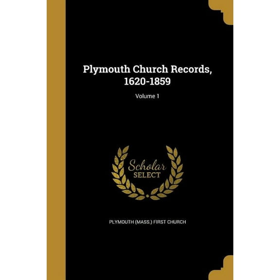 Plymouth Church Records, 1620-1859; Volume 1 (Paperback)