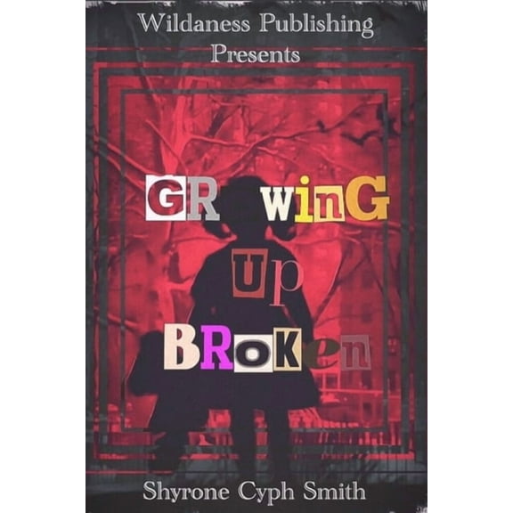 Growing Up Broken (Paperback) by Shyrone Cyph Smith