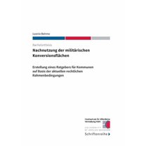 Nachnutzung der militÃ¤rischen KonversionsflÃ¤chen: Erstellung eines Ratgebers fÃ¼r Kommunen auf Basis der aktuellen rechtl, (Paperback)