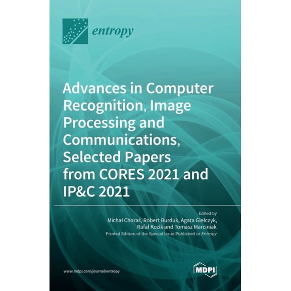 Advances in Computer Recognition, Image Processing and Communications, Selected Papers from CORES 2021 and IP&C 2021, (Hardcover)