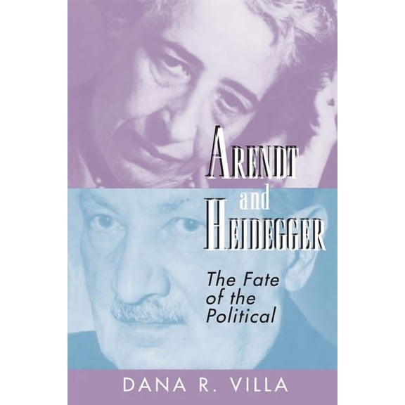 Arendt and Heidegger: The Fate of the Political, (Paperback)