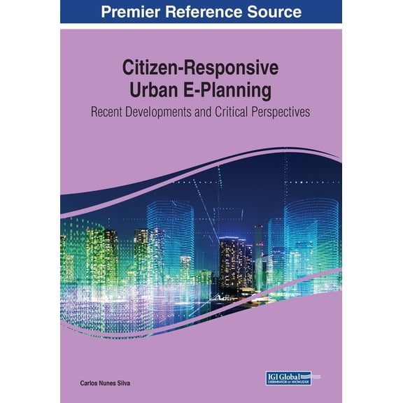 Citizen-Responsive Urban E-Planning: Recent Developments and Critical Perspectives, (Paperback)