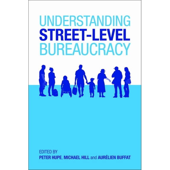 Understanding Street-Level Bureaucracy, (Paperback)