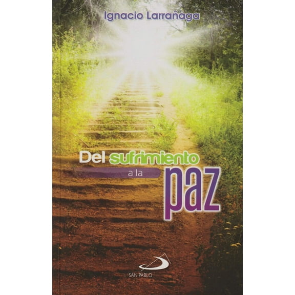 Del Sufrimiento A La Paz by Father Ignacio LarraÃ±aga [Paperback] P. Ignacio Larranaga