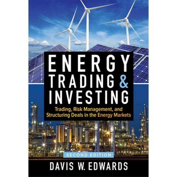 Pre-Owned Energy Trading & Investing: Trading, Risk Management, and Structuring Deals in the Energy Markets, Second Edition (Hardcover) 1259835383 9781259835384
