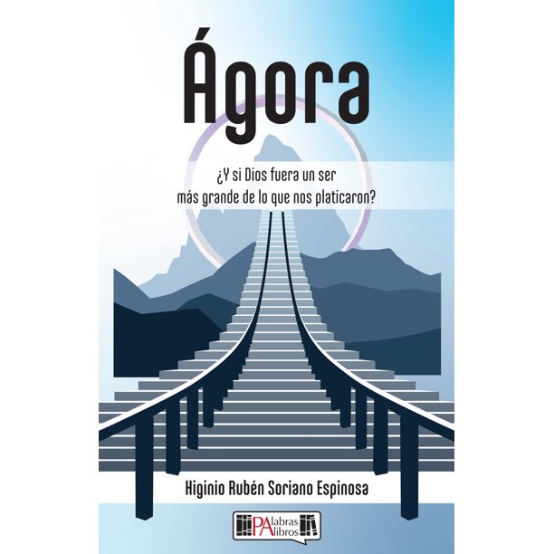 Libro Agora Tapa Blanda, Autor Higinio Ruben Soriano Espinosa, Editorial Editorial Palabras Palibros