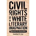 thumbnail image 1 of Civil Rights in the White Literary Imagination: Innocence by Association, 1 of 4