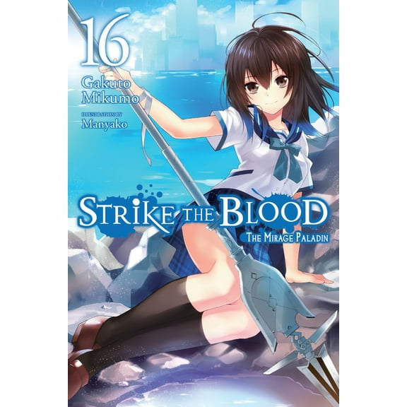 Strike the Blood (light novel): Strike the Blood, Vol. 16 (light novel) : The Mirage Paladin (Series #16) (Paperback)