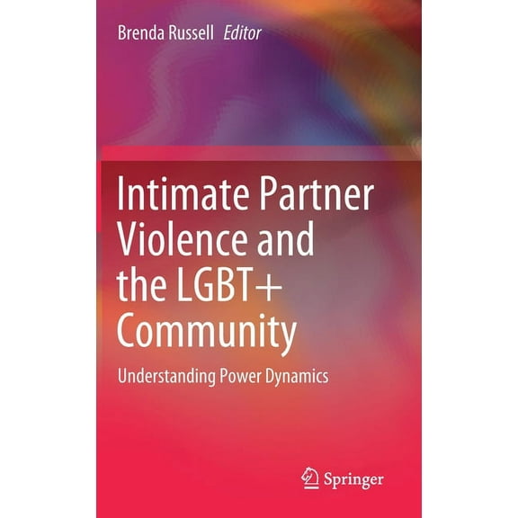 Intimate Partner Violence and the Lgbt  Community: Understanding Power Dynamics, (Hardcover)