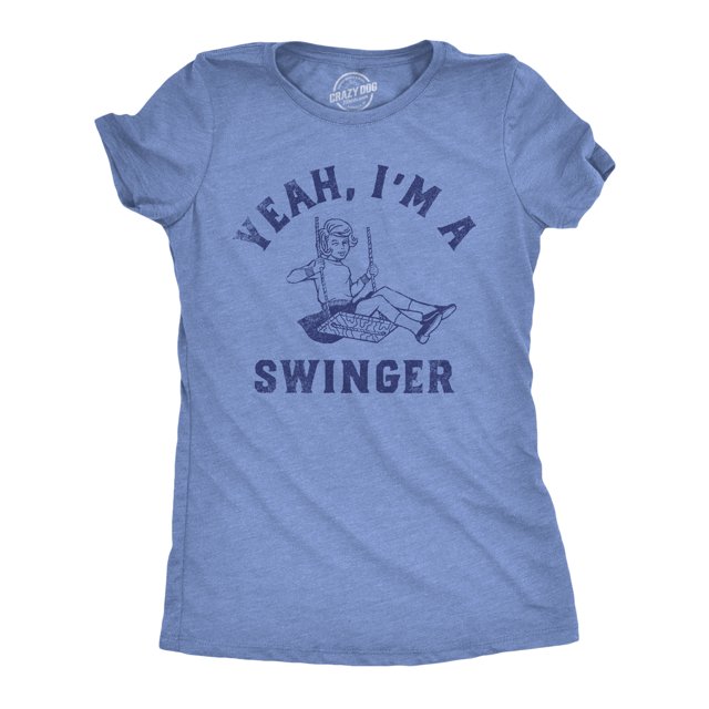 Womens Yeah Im A Swinger Funny T Shirt Sarcastic Graphic Tee for Ladies (Light Heather Blue - Yeah Im A Swinger) - 3XL