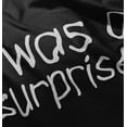 thumbnail image 5 of I Was A Surprise Funny Unplanned Toddler Boy Girl T Shirt Infant Toddler Brisco Brands 12M, 5 of 6