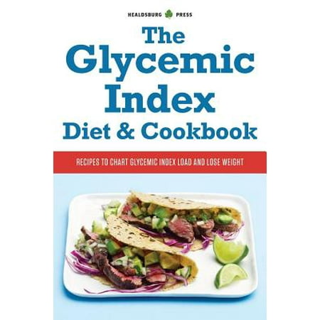 Glycemic Index Diet and Cookbook : Recipes to Chart Glycemic Load and Lose (Best Glycemic Index Chart)