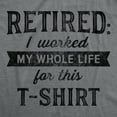 thumbnail image 2 of Mens Retired I Worked My Whole Life for This T Shirt Funny Retirement Party Graphic Tee Graphic Tees, 2 of 7