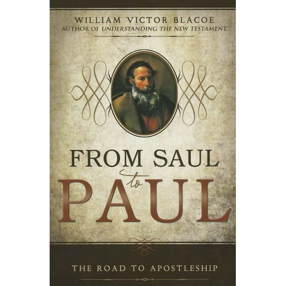From Saul to Paul: The Road to Apostleship, (Paperback)